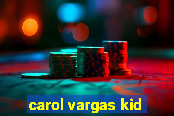 carol vargas kid